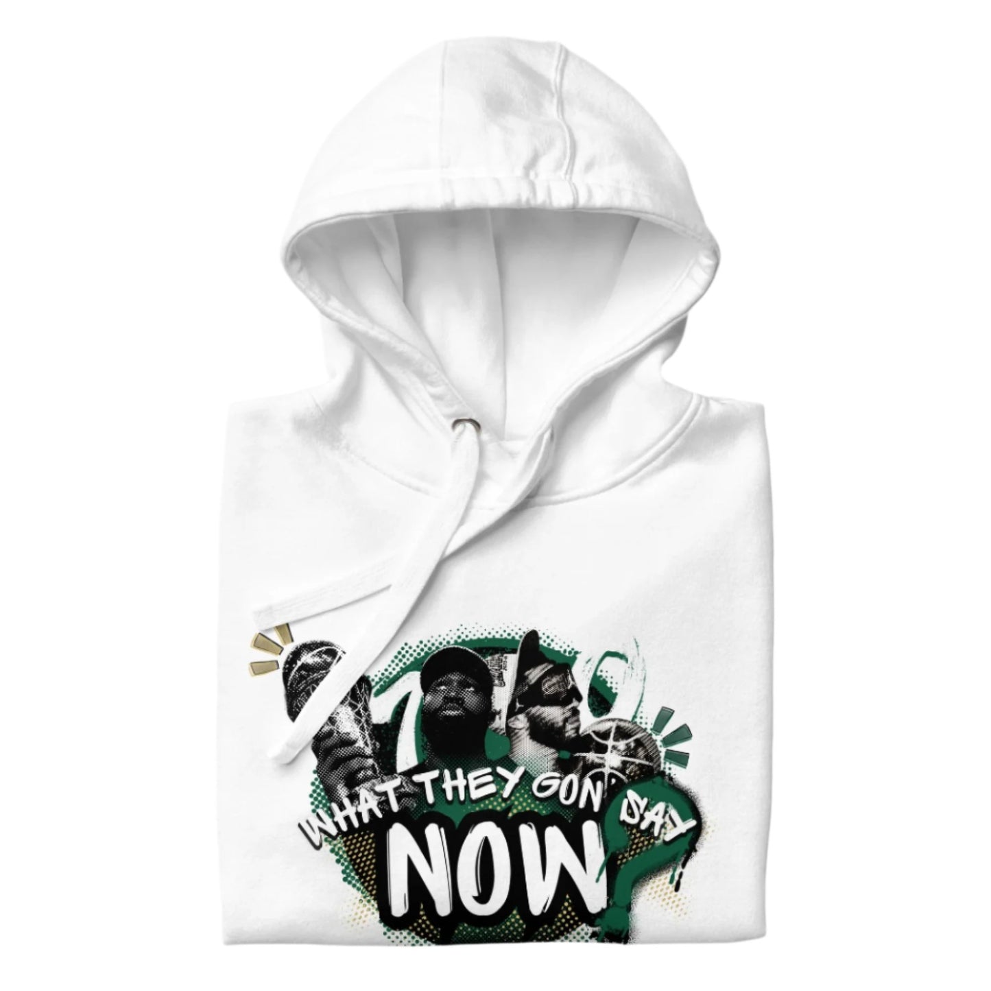 What They Gon' Say Now Hoodie